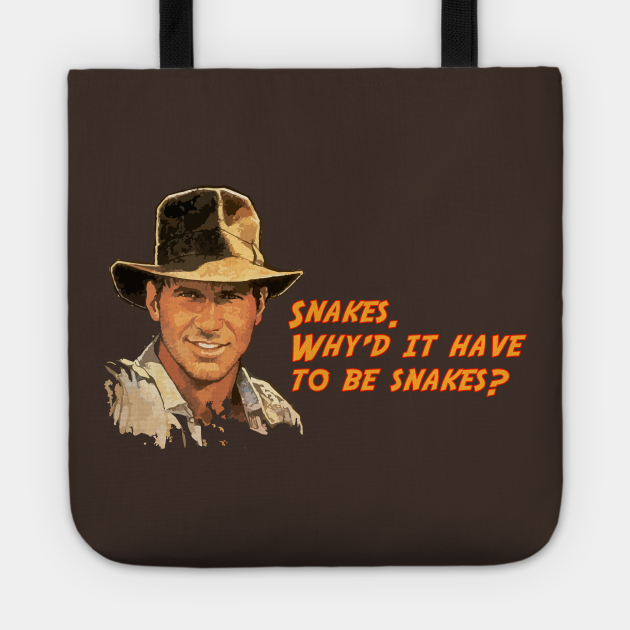 Indiana Jones Snakes Quote Indiana Jones Snakes Quote - Indiana Jones - Tote | Teepublic