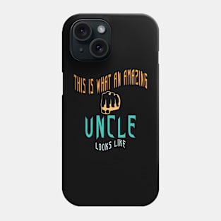 This is What an Amazing Uncle Looks Like Phone Case