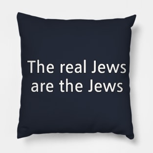 The Real Jews Are The Jews Pillow