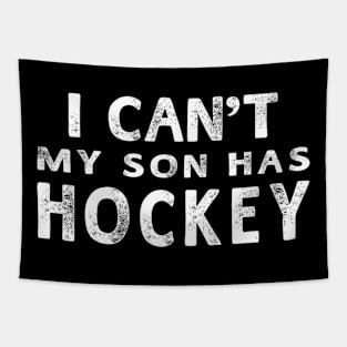 I Can'T My Son Has Hockey Mom Tapestry