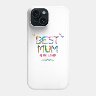 Best Mum In The World - tropical wordart Phone Case