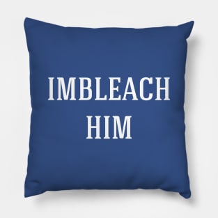 Imbleach Him Pillow