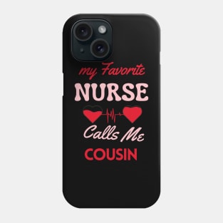 My Favorite Nurse Calls Me Cousin Happy Nurse Day Phone Case