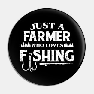 Just a Farmer who loves fishing Pin