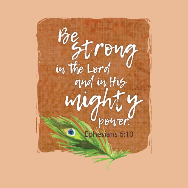 Be strong in the Lord and His mighty power | Christian design by Third Day Media, LLC.