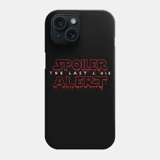 Spoiler Alert The Last J. Die Phone Case