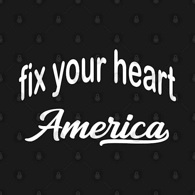 Fix your heart America Gift for family by Marcekdesign