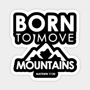 Born To Move Mountains Matthew 17:20 Bible Verse Christian Magnet