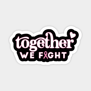 Together We Fight - World Cancer Day Magnet
