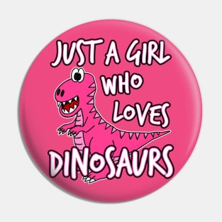 Just A Girl Who Loves Dinosaurs Pin