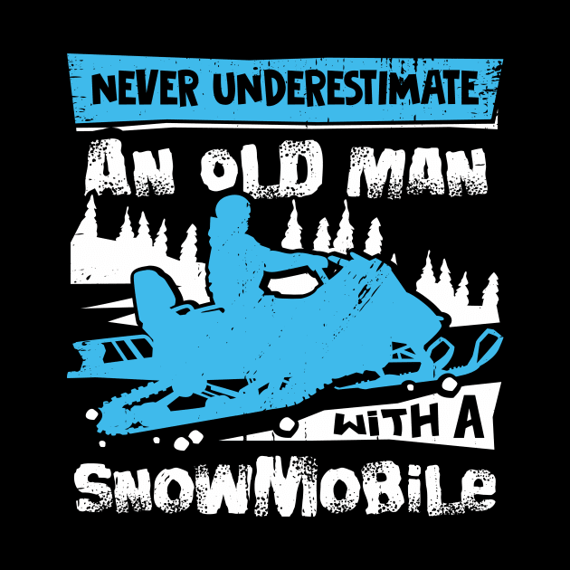 Never Underestimate An Old Man With A Snowmobile by Dolde08