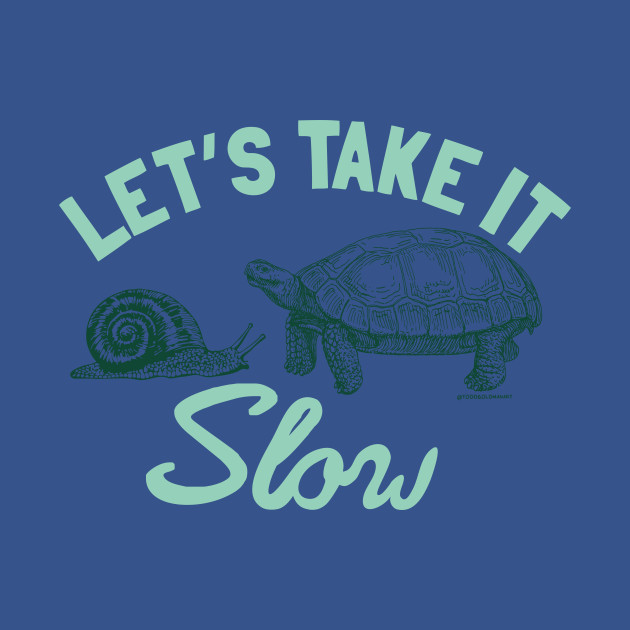 TAKE IT SLOW - Turtle - T-Shirt