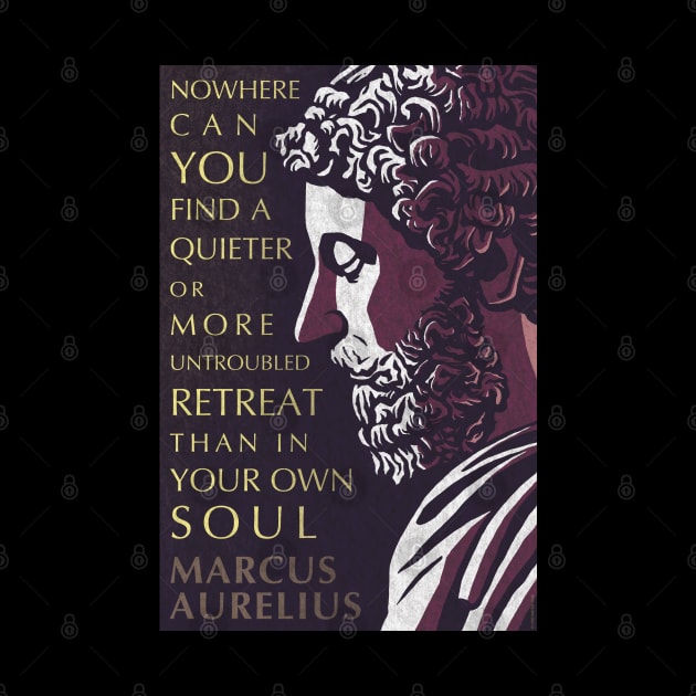 Marcus Aurelius Inspirational Quote: A Quieter or More Untroubled Retreat by Elvdant