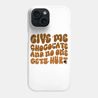 Give me Chocolate and no one gets hurt - Chocoholics Funny Groovy Design Phone Case