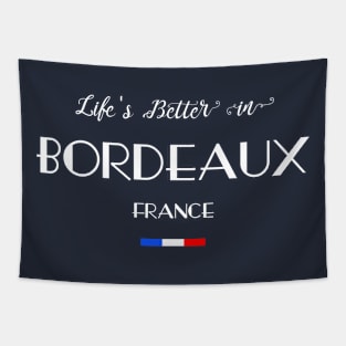 Life's Better in BORDEAUX French Flag Tapestry