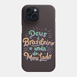 Deus é brasileiro e anda do meu lado by Tobe Fonseca Phone Case