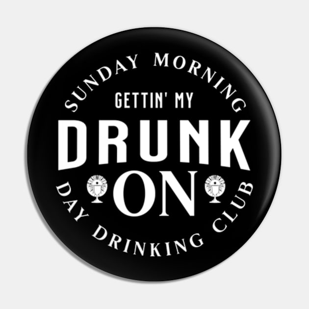 Sunday Morning Day Drinking Club Pin by Arnsugr