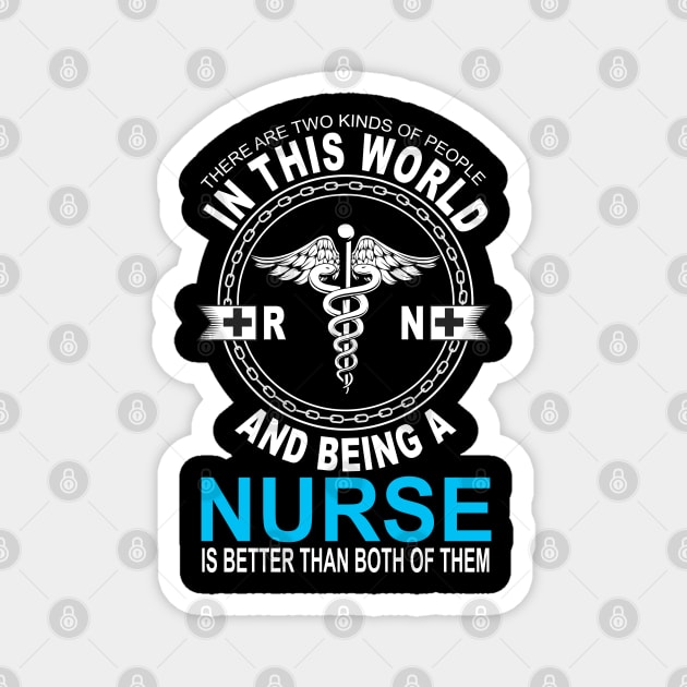 Nurse is better than both of them Nurse gifts Magnet by BadDesignCo