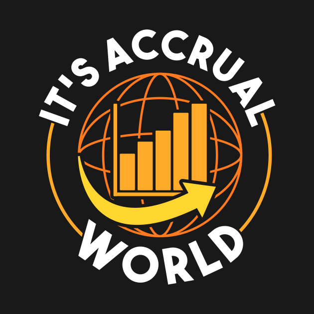 It's Accrual World Funny Accounting & Accountant by theperfectpresents