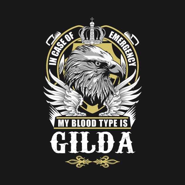 Gilda Name T Shirt - In Case Of Emergency My Blood Type Is Gilda Gift Item by AlyssiaAntonio7529