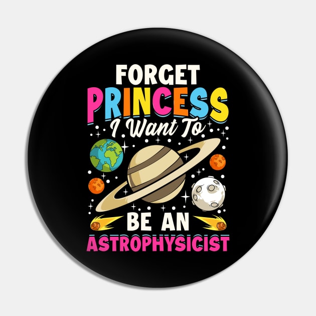 Forget Princess I Want To Be An Astrophysicist Pun Pin by theperfectpresents