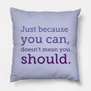 Just because you can, purple type Pillow