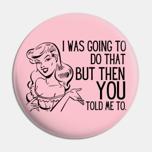 Vintage Feminist I Was Going To Do That Pin