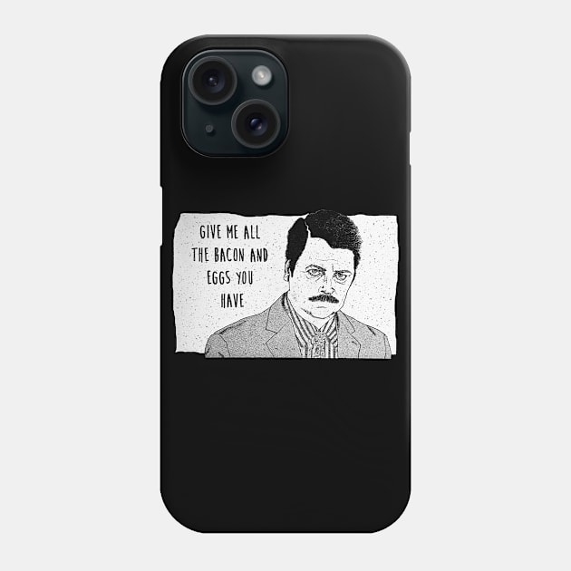 Ron Swanson Give me all the bacon Phone Case by truefriend