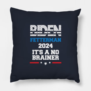 Political Saying - Biden Fetterman 2024 It's A No Brainer - Funny Political Pillow