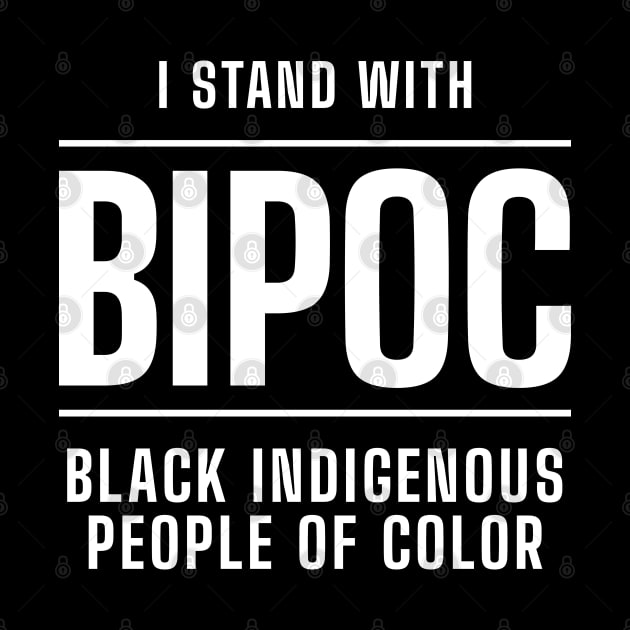 I Stand With BIPOC Black Indigenous and People of Color by codeclothes