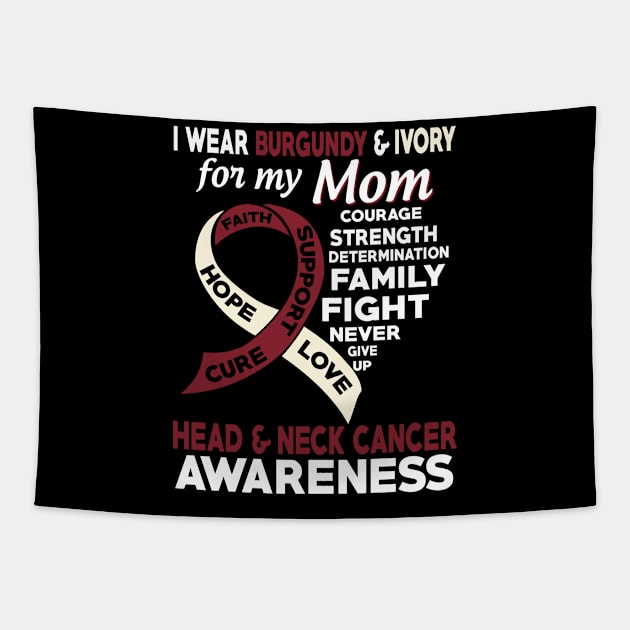 I Wear Burgundy & Ivory for My Mom Head & Neck Cancer Awareness Tapestry by mateobarkley67