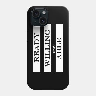 ready willing and able Phone Case