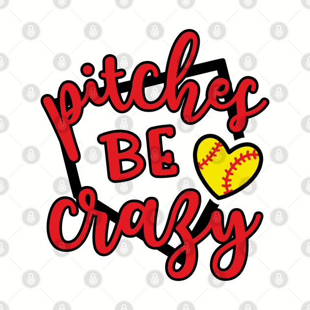 Pitches Be Crazy Softball by GlimmerDesigns