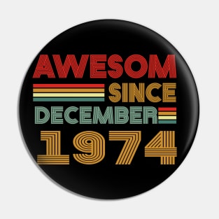 49th birthday awesom since december 1974 Pin