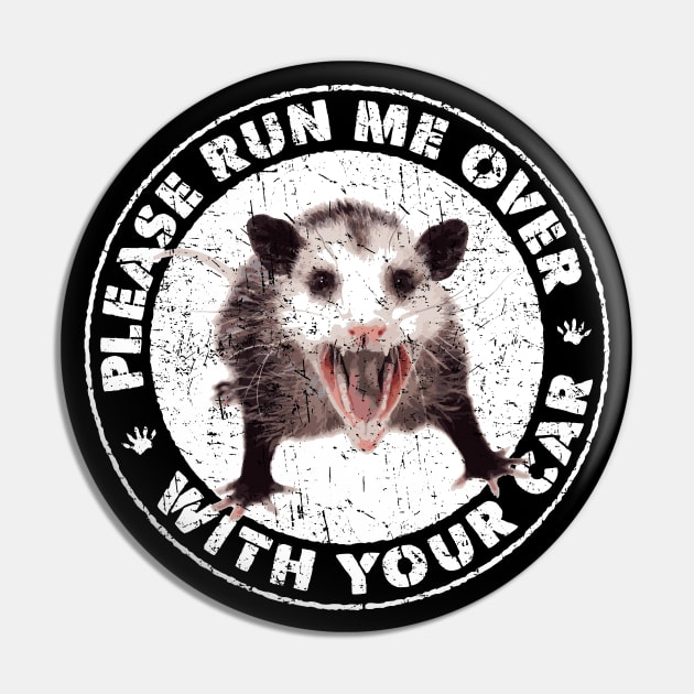 Possum - Please Run Me Over With Your Car Pin by Barn Shirt USA