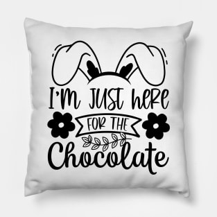 Im just here for the chocolate Pillow