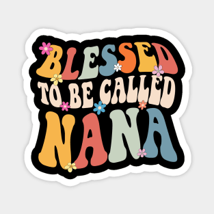 Nana Blessed to be called nana Magnet