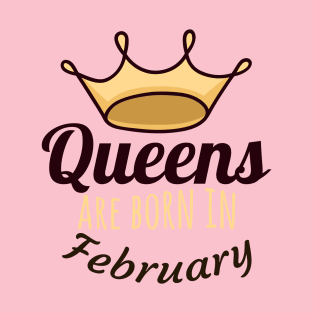 Queens are born in february T-Shirt