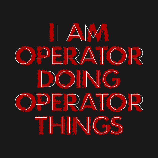 I Am Operator Doing Operator Things Work Distressed Liquid Red by Liquids