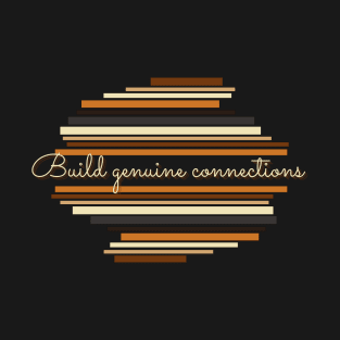 Build genuine connections - Vintage life quotes T-Shirt