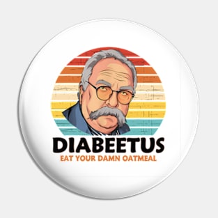 Diabeetus Eat Your Damn Oatmeal Vintage Design Pin