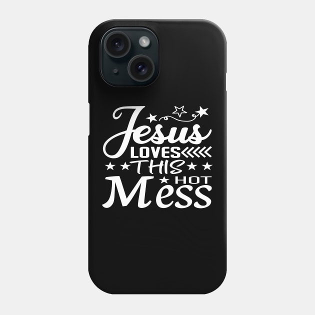 Jesus Loves This Hot Mess Phone Case by ProjectX23Red