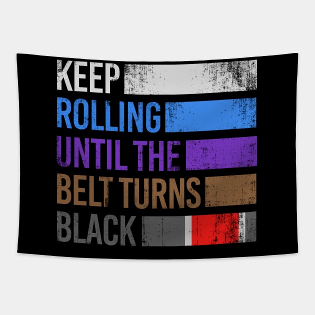 Brazilian Jiu-Jitsu Keep Rolling Until The Belt Turns Black Tapestry by Bod Mob Tees