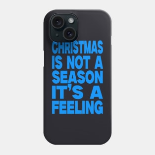 Christmas is not a season it's a feeling Phone Case