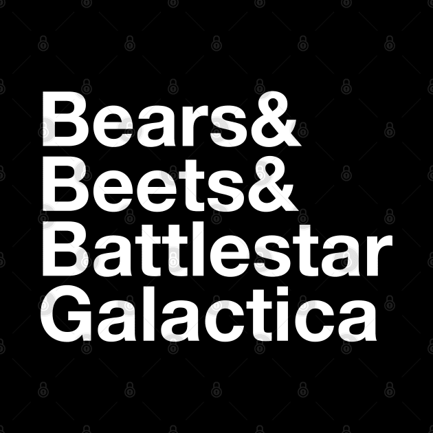 Bears. Beets. Battlestar Galactica. by BustedAffiliate