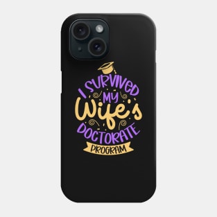 I survived my wife's doctorate program Phone Case