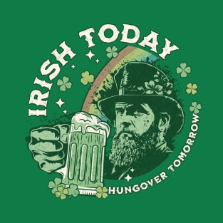 St Patricks Day Irish Today Hungover Tomorrow T-Shirt