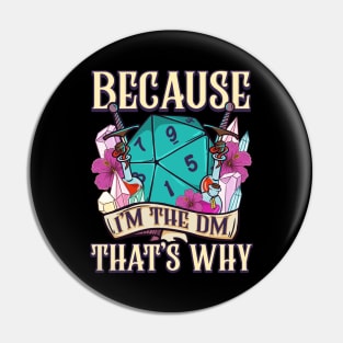 Because I'm The DM That's Why Fantasy RPG Gaming Pin