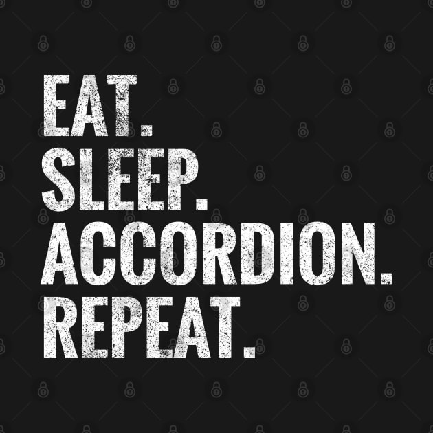 Eat Sleep Accordion Repeat by TeeLogic