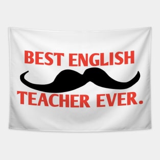 Best english teacher ever, Gift for male english teacher with mustache Tapestry